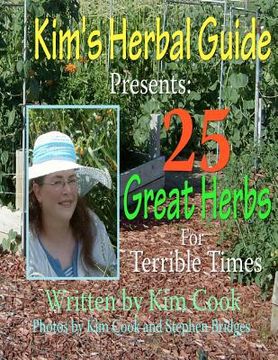portada kim's herbal guide presents: 25 great herbs for terrible times (en Inglés)