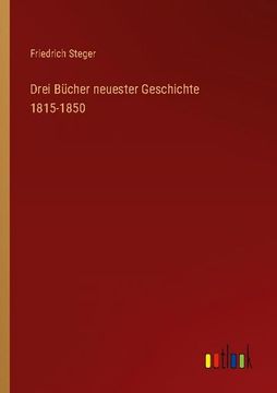 portada Drei Bücher neuester Geschichte 1815-1850 (en Alemán)