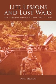 portada Life Lessons and Lost Wars: Army Episodes across 5 Decades (1977 - 2019) (en Inglés)
