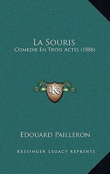 portada La Souris: Comedie En Trois Actes (1888) (en Francés)