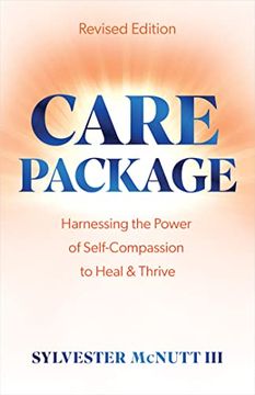 portada Care Package: Harnessing the Power of Self-Compassion to Heal & Thrive (en Inglés)