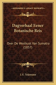 portada Dagverhaal Eener Botanische Reis: Over De Westkust Van Sumatra (1857)