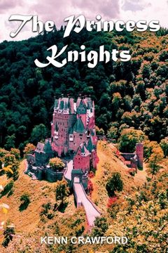 portada The Princess Knights: The heartfelt story of two little princesses who venture deep into a forbidden forest to rescue a butterfly and find a (en Inglés)