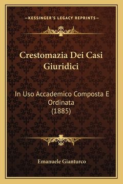 portada Crestomazia Dei Casi Giuridici: In Uso Accademico Composta E Ordinata (1885) (en Italiano)