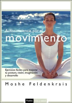 portada Autoconciencia por el Movimiento: Ejercicios Fáciles Para Mejorar tu Postura, Visión, Imaginación y Desarrollo