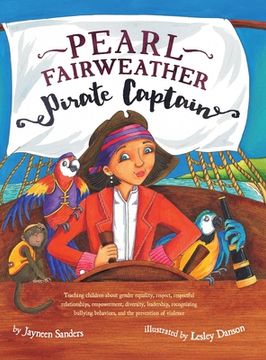 portada Pearl Fairweather Pirate Captain: Teaching Children Gender Equality, Respect, Empowerment, Diversity, Leadership, Recognising Bullying (en Inglés)