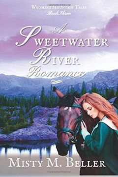 portada A Sweetwater River Romance: Volume 3 (Wyoming Mountain Tales) (en Inglés)