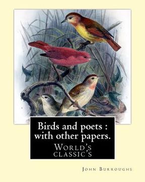 portada Birds and poets: with other papers. By: John Burroughs: (World's classic's) (in English)