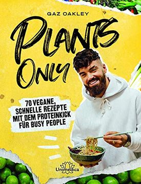 portada Plants Only: 70 Vegane, Schnelle Rezepte mit dem Proteinkick für Busy People (in German)