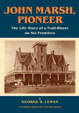 portada john marsh, pioneer: the life story of a trail-blazer on six frontiers (en Inglés)