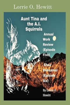 portada Aunt Tina and the A. I. Squirrels Annual Work Review (Episode Five) Choir Rehearsal (Episode Six) (3) (en Inglés)