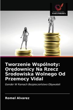 portada Tworzenie Wspólnoty: Orędownicy Na Rzecz Środowiska Wolnego Od Przemocy Vidal (en Polaco)