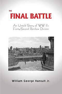 portada The Final Battle: An Untold Story of ww Ii'S Forty-Second Rainbow Division (en Inglés)
