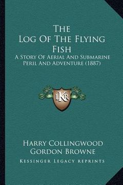 portada the log of the flying fish: a story of aerial and submarine peril and adventure (1887) (in English)