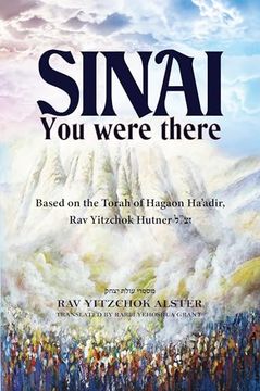 portada Sinai, you Were There: Based on the Torah of Hagaon Ha'adir, rav Yitzchok Hutner Zt"L (en Inglés)