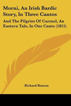 portada morni, an irish bardic story, in three cantos: and the pilgrim of carmel, an eastern tale, in one canto (1815) (en Inglés)