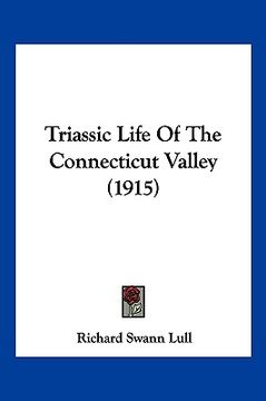 portada triassic life of the connecticut valley (1915) (en Inglés)