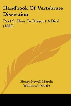 portada handbook of vertebrate dissection: part 2, how to dissect a bird (1883) (en Inglés)