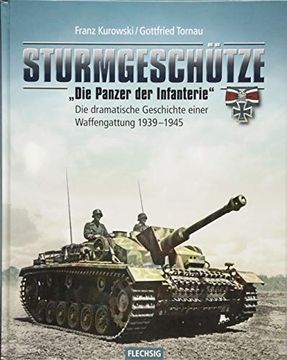 portada Sturmgeschütze - "Die Panzerwaffe der Infanterie": Die Dramatische Geschichte Einer Waffengattung 1939-1945 (Flechsig - Geschichte/Zeitgeschichte) (en Alemán)