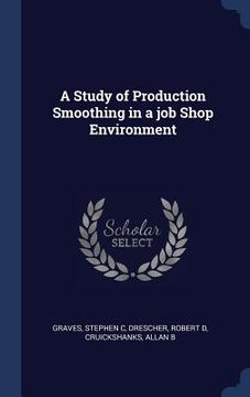 portada A Study of Production Smoothing in a job Shop Environment (en Inglés)