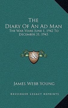 portada the diary of an ad man: the war years june 1, 1942 to december 31, 1943 (in English)