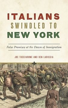 portada Italians Swindled to New York: False Promises at the Dawn of Immigration (en Inglés)
