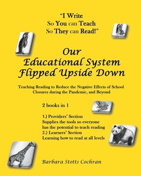 portada Our Educational System Flipped Upside Down: Teaching Reading to Reduce the Negative Effects of School Closures during the Pandemic, and Beyond