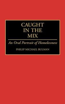 portada caught in the mix: an oral portrait of homelessness