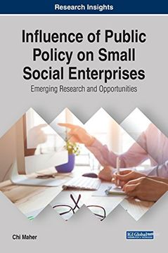 portada Influence of Public Policy on Small Social Enterprises: Emerging Research and Opportunities (Advances in Business Strategy and Competitive Advantage)