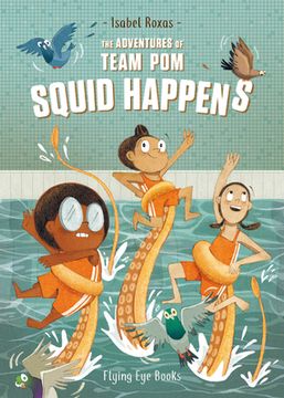 portada The Adventures of Team Pom: Squid Happens: Book 1 (in English)