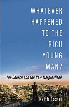 portada Whatever Happened to the Rich Young Man? The Church and the new Marginalized 