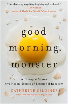 portada Good Morning, Monster: Five Heroic Journeys to Emotional Recovery: A Therapist Shares Five Heroic Stories of Emotional Recovery (in English)