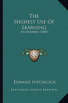 portada the highest use of learning: an address (1845) (en Inglés)