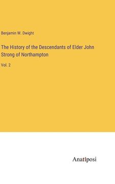 portada The History of the Descendants of Elder John Strong of Northampton: Vol. 2 