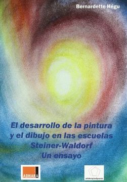 portada El Desarrollo de la Pintura y el Dibujo en las Escuelas Stneir-Waldorf: Un Ensayo (in Spanish)