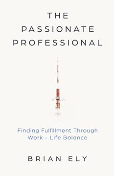 portada The Passionate Professional: Finding Fulfillment Through Work-Life Balance 
