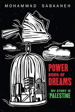 portada Power Born of Dreams: My Story is Palestine (in English)