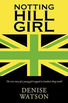 portada notting hill girl,the true story of a young girl trapped in london´s drug world