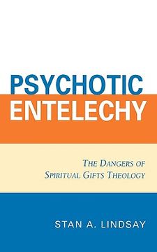 portada psychotic entelechy: the dangers of spiritual gifts theology