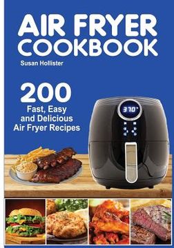 portada Air Fryer Cookbook: 200 Fast, Easy and Delicious Air Fryer Recipes (en Inglés)