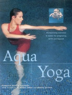 portada Aqua Yoga: Harmonizing Exercises in Water for Pregnancy, Birth and Beyond (en Inglés)