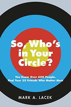 portada So, Who's in Your Circle? You Know Over 600 People. Find Your 25 Friends who Matter Most (en Inglés)