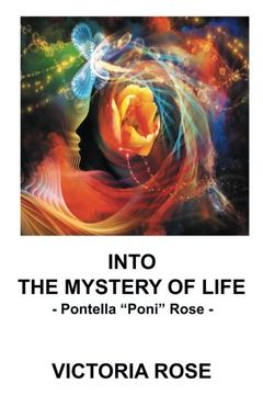 portada Into the Mystery of Life: - Pontella "Poni" Rose - (in English)