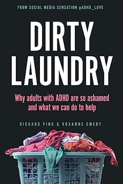 portada Dirty Laundry: Why Adults With Adhd are so Ashamed and What we can do to Help (en Inglés)
