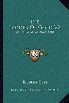 portada the ladder of gold v2: an english story (1850) (en Inglés)