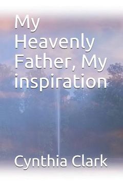 portada My Heavenly Father, My Inspiration (en Inglés)