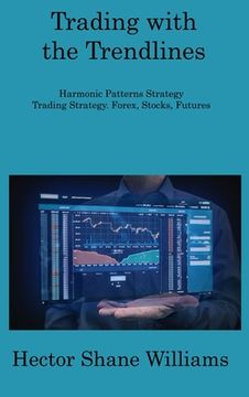 portada Trading with the Trendlines: Harmonic Patterns Strategy Trading Strategy. Forex, Stocks, Futures (in English)