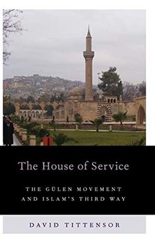 portada The House of Service: The Gulen Movement and Islam's Third way (Religion and Global Politics) (en Inglés)