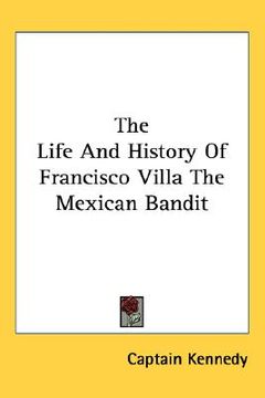 portada the life and history of francisco villa the mexican bandit