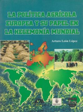 portada La politica agricola europea y su papel en la hegemonia mundial (Spanish Edition)